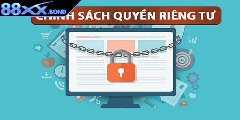 Lý do nhà cái thiết lập chính sách quyền riêng tư