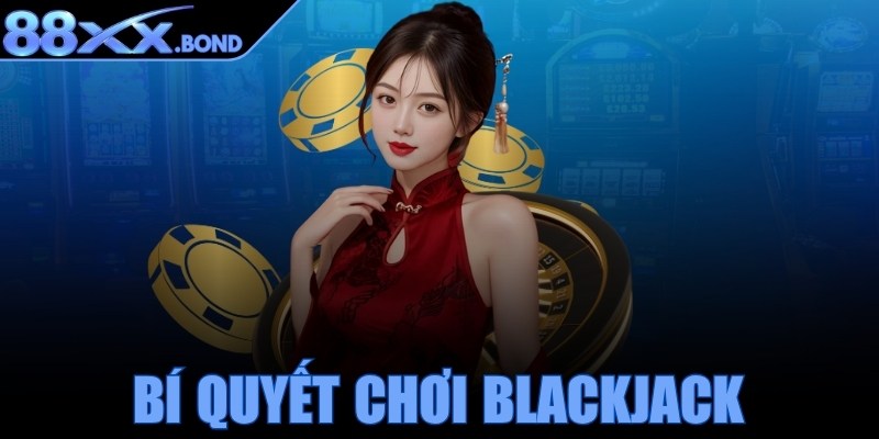 Bí quyết chơi blackjack