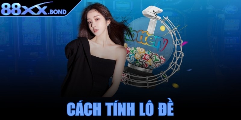 Cách tính lô đề