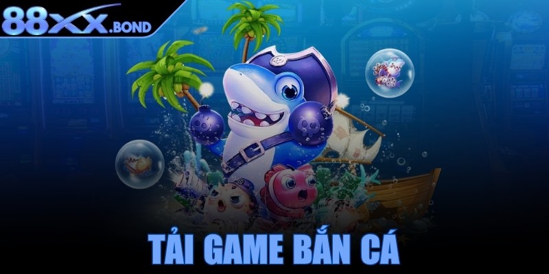 Tải game bắn cá