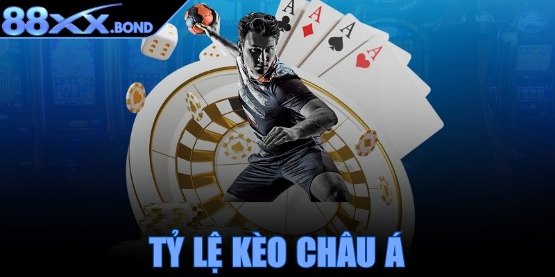 Tỷ lệ kèo châu Á