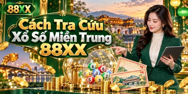 Cách Tra Cứu Xổ Số Miền Trung 88XX