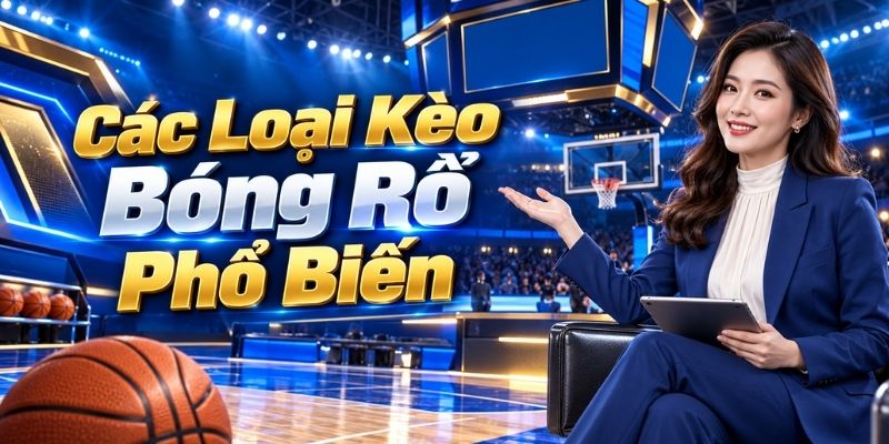 Các Loại Kèo Bóng Rổ Phổ Biến