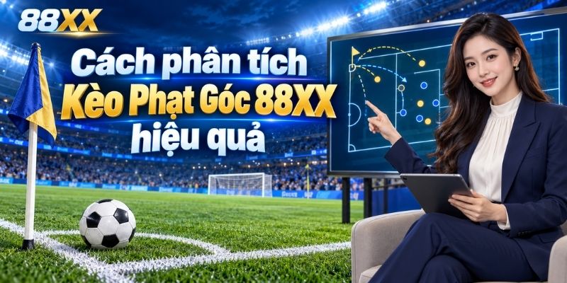 Cách phân tích Kèo Phạt Góc 88XX hiệu quả