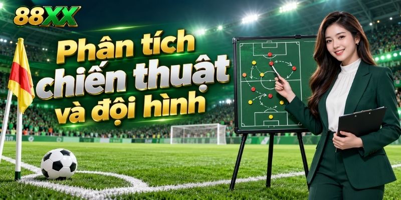 Phân tích chiến thuật và đội hình