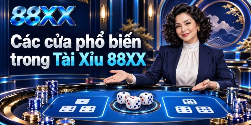 Các cửa phổ biến trong Tài Xỉu 88XX