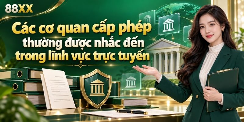 Các cơ quan cấp phép thường được nhắc đến trong lĩnh vực trực tuyến
