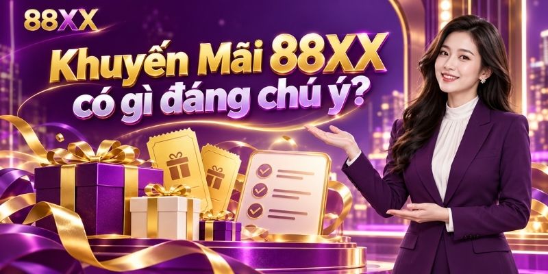 Khuyến Mãi 88XX có gì đáng chú ý?