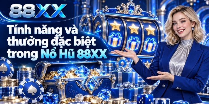 Tính năng và thưởng đặc biệt trong Nổ Hũ 88XX