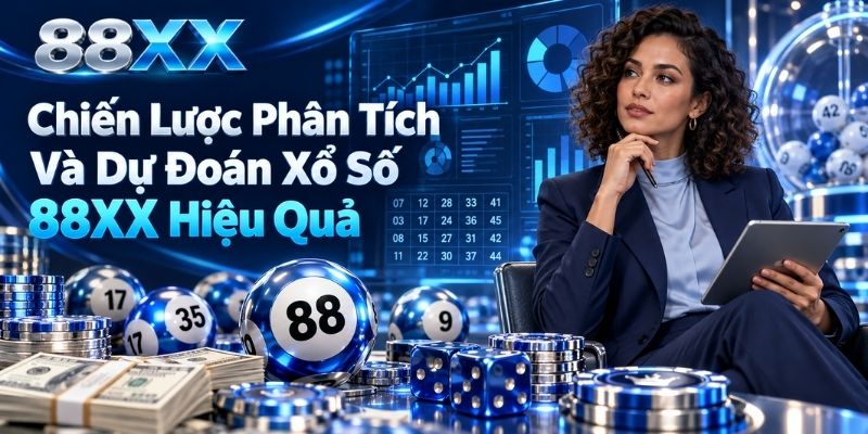 Chiến Lược Phân Tích Và Dự Đoán Xổ Số 88XX Hiệu Quả
