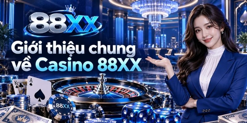 Giới thiệu chung về Casino 88XX